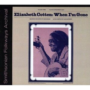 Elizabeth Cotten - Elizabeth Cotten, Volume 3: When I'm Gone  CD